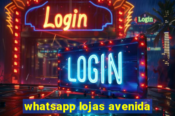 whatsapp lojas avenida